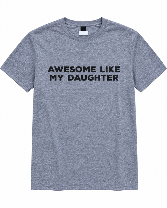 Awesome Like My Daughter Tee