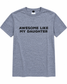 Awesome Like My Daughter Tee