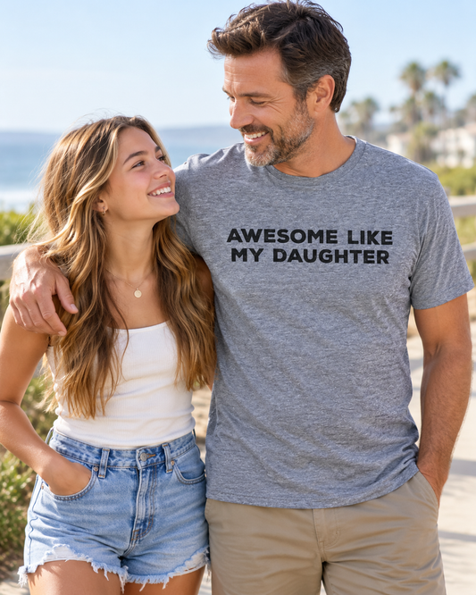 Awesome Like My Daughter Tee