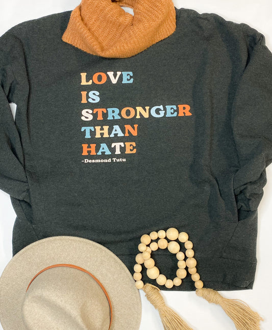 Love Is Stronger Than Hate Sweatshirt