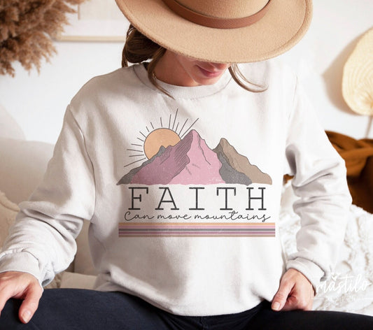 Faith Can Move Mountains Sweatshirt