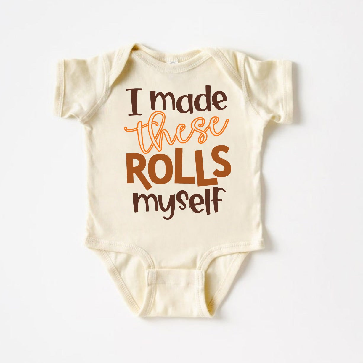 Made These Rolls Onesie & Tee